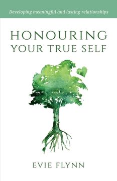 portada Honouring Your True Self: Developing meaningful and lasting relationships (en Inglés)