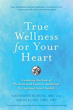 portada True Wellness for Your Heart: Combine the Best of Western and Eastern Medicine for Optimal Heart Health (en Inglés)