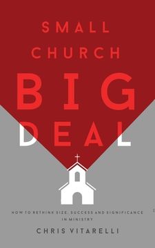 portada Small Church BIG Deal: How to rethink size, success and significance in ministry (en Inglés)