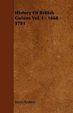 portada history of british guiana vol. i - 1668 - 1781 (en Inglés)