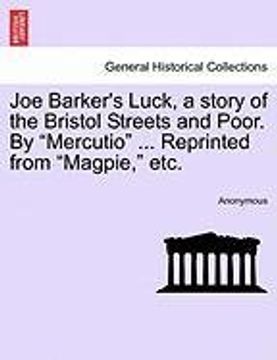 portada joe barker's luck, a story of the bristol streets and poor. by "mercutio" ... reprinted from "magpie," etc. (en Inglés)