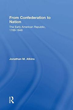 portada From Confederation to Nation: The Early American Republic, 1789-1848 (en Inglés)