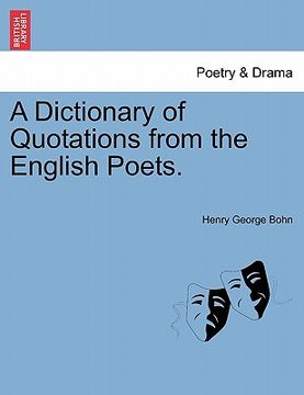 portada a dictionary of quotations from the english poets. (en Inglés)
