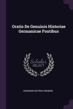 portada Oratio De Genuinis Historiae Germanicae Fontibus (en Inglés)