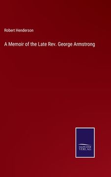 portada A Memoir of the Late Rev. George Armstrong (en Inglés)