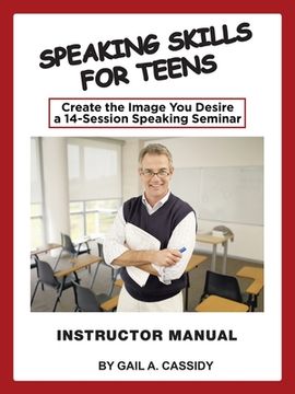 portada Speaking Skills for Teens Instructor Manual: Create the Image You Desire a 14-Session Speaking Seminar (en Inglés)