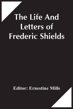 portada The Life And Letters Of Frederic Shields (en Inglés)