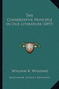 portada the conservative principle in our literature (1897) (en Inglés)
