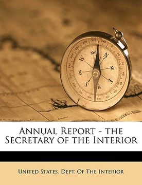 portada annual report - the secretary of the interior (en Inglés)