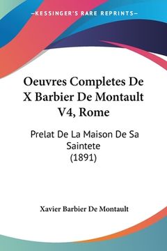 portada Oeuvres Completes De X Barbier De Montault V4, Rome: Prelat De La Maison De Sa Saintete (1891) (en Francés)