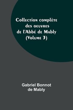 portada Collection complète des oeuvres de l'Abbé de Mably (Volume 3) (en Francés)