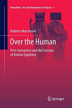 portada Over the Human: Post-Humanism and the Concept of Animal Epiphany: 4 (Numanities - Arts and Humanities in Progress) (en Inglés)