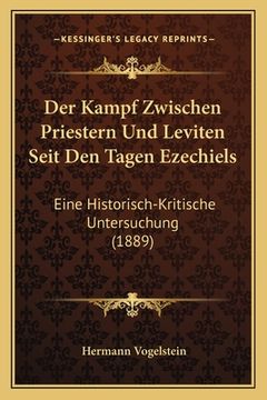 portada Der Kampf Zwischen Priestern Und Leviten Seit Den Tagen Ezechiels: Eine Historisch-Kritische Untersuchung (1889) (en Alemán)