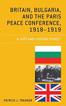portada Britain, Bulgaria, and the Paris Peace Conference, 1918-1919: A Just and Lasting Peace? (en Inglés)