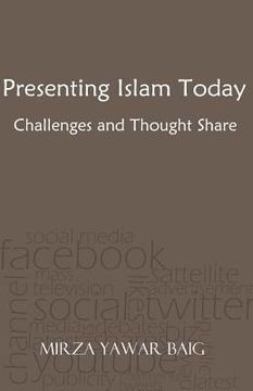 portada Presenting Islam Today - Challenges and Thought Share: Presenting Islam in the modern world (en Inglés)