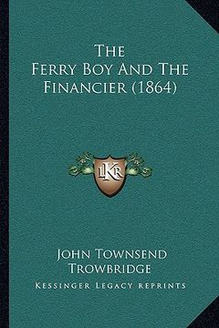 portada the ferry boy and the financier (1864) the ferry boy and the financier (1864)
