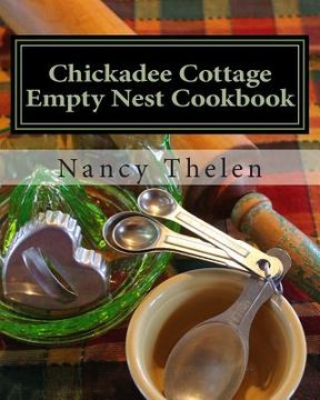 portada Chickadee Cottage Empty Nest Cookbook (in English)