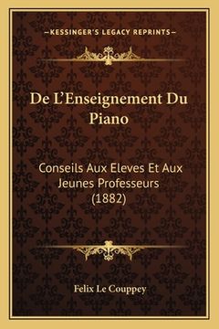 portada De L'Enseignement Du Piano: Conseils Aux Eleves Et Aux Jeunes Professeurs (1882) (en Francés)