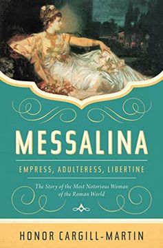 portada Messalina: Empress, Adulteress, Libertine: The Story of the Most Notorious Woman of the Roman World