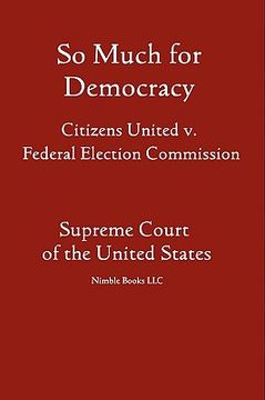 portada so much for democracy: citizens united v. federal election commission (en Inglés)