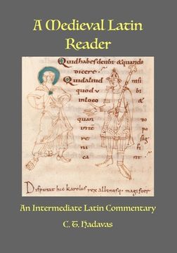 portada A Medieval Latin Reader: An Intermediate Latin Commentary (Latin text with vocabulary and notes)