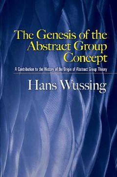 portada The Genesis of the Abstract Group Concept: A Contribution to the History of the Origin of Abstract Group Theory (Dover Books on Mathematics) (in English)