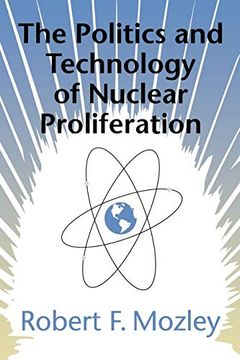 portada The Politics and Technology of Nuclear Proliferation (en Inglés)