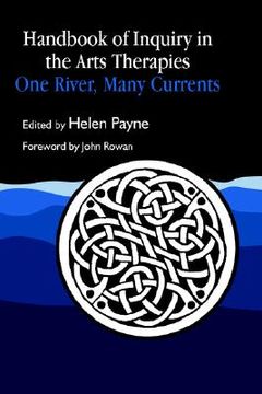 portada Handbook of Inquiry in the Arts Therapies: One River, Many Currents (en Inglés)