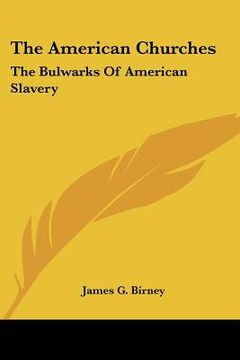 portada the american churches: the bulwarks of american slavery (en Inglés)