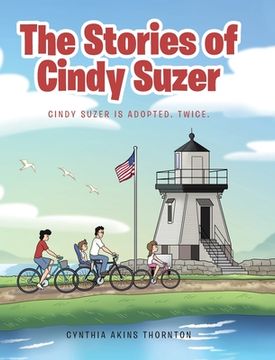 portada The Stories of Cindy Suzer: Cindy Suzer is Adopted. Twice. (en Inglés)