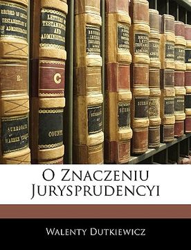 portada O Znaczeniu Jurysprudencyi (en Polaco)