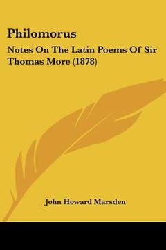 portada philomorus: notes on the latin poems of sir thomas more (1878) (in English)