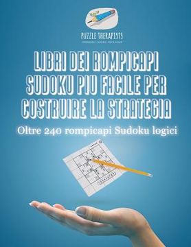 portada Libri dei rompicapi Sudoku più facile per costruire la strategia Oltre 240 rompicapi Sudoku logici (en Italiano)