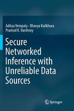 portada Secure Networked Inference with Unreliable Data Sources (en Inglés)