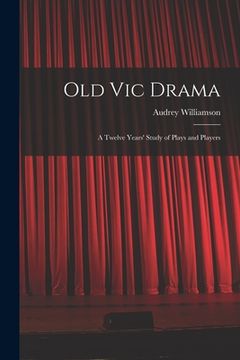 portada Old Vic Drama; a Twelve Years' Study of Plays and Players (en Inglés)
