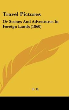 portada travel pictures: or scenes and adventures in foreign lands (1860)