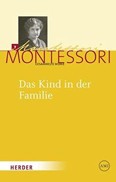portada Maria Montessori - Gesammelte Werke: Das Kind in der Familie: 7 (en Alemán)