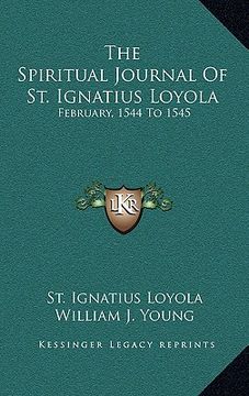 portada the spiritual journal of st. ignatius loyola: february, 1544 to 1545 (en Inglés)