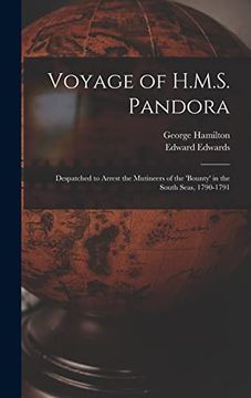 portada Voyage of H. M. S. Pandora: Despatched to Arrest the Mutineers of the 'bounty' in the South Seas, 1790-1791 (in English)