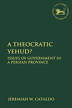 portada A Theocratic Yehud? Issues of Government in a Persian Province (The Library of Hebrew Bible (en Inglés)