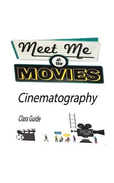 portada Meet Me at the Movies: Cinematography (en Inglés)