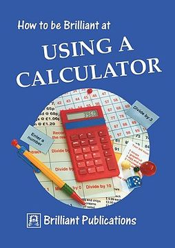portada how to be brilliant at using a calculator (en Inglés)