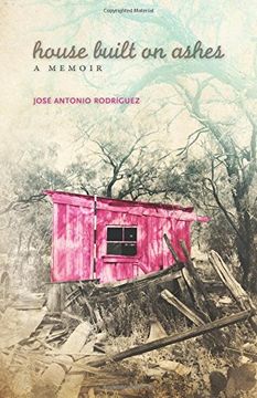 portada House Built on Ashes: A Memoir (Chicana and Chicano Visions of the Americas) (en Inglés)
