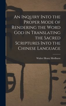 portada An Inquiry Into the Proper Mode of Rendering the Word God in Translating the Sacred Scriptures Into the Chinese Language