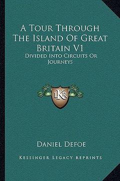 portada a tour through the island of great britain v1: divided into circuits or journeys (in English)