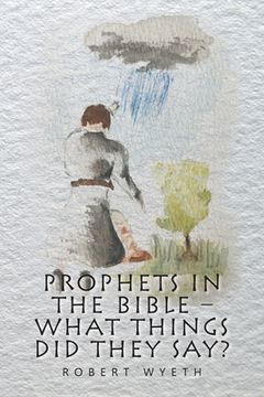 portada Prophets in the Bible - What Things Did They Say? (en Inglés)