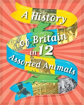 portada A History of Britain in 12. Assorted Animals (en Inglés)