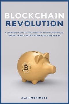 portada Bitcoin Revolution: A Beginners' Guide to Make Profit with cryptocurrencies. Invest Today in the Money of Tomorrow