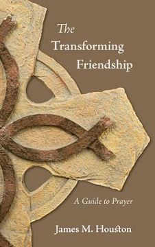 portada The Transforming Friendship: A Guide to Prayer (en Inglés)