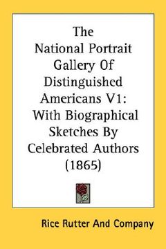 portada the national portrait gallery of distinguished americans v1: with biographical sketches by celebrated authors (1865) (en Inglés)